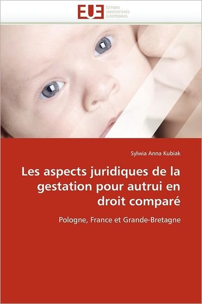 Cover for Sylwia Anna Kubiak · Les Aspects Juridiques De La Gestation Pour Autrui en Droit Comparé: Pologne, France et Grande-bretagne (Paperback Bog) [French edition] (2018)
