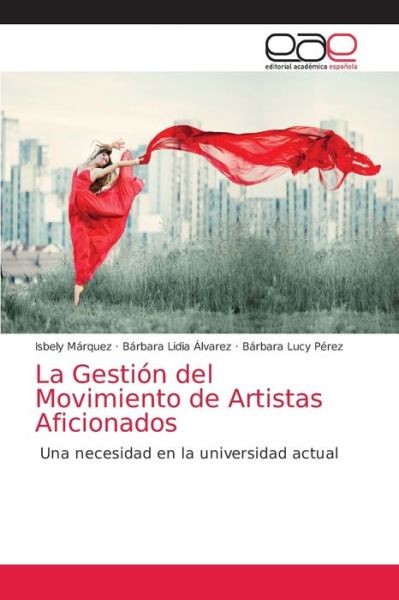 Cover for Isbely Márquez · La Gestion del Movimiento de Artistas Aficionados (Taschenbuch) (2021)