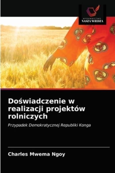 Cover for Charles Mwema Ngoy · Do?wiadczenie w realizacji projektow rolniczych (Paperback Book) (2021)