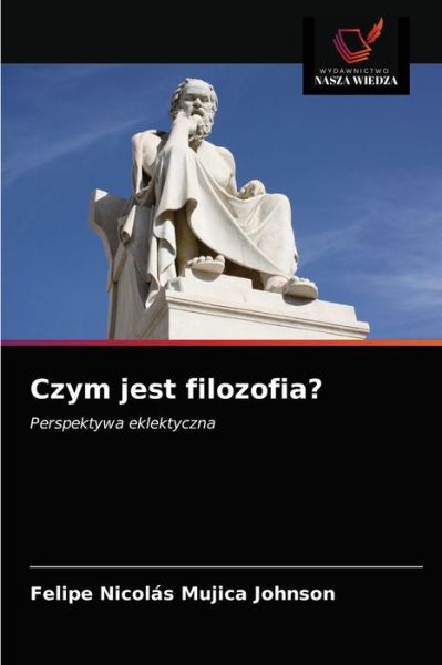 Cover for Felipe Nicolas Mujica Johnson · Czym jest filozofia? (Paperback Book) (2021)