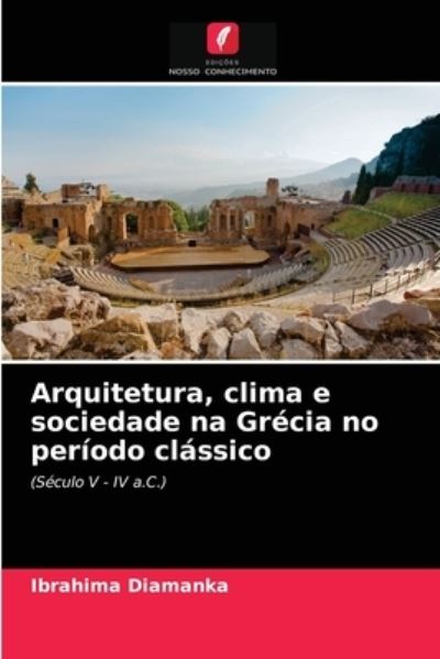 Cover for Ibrahima Diamanka · Arquitetura, clima e sociedade na Grecia no periodo classico (Paperback Book) (2021)