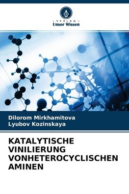 Cover for Dilorom Mirkhamitova · Katalytische Vinilierung Vonheterocyclischen Aminen (Paperback Book) (2021)