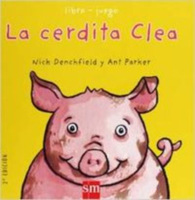 La cerdita Clea - Nick Denchfield - Książki - Ediciones SM - 9788467524291 - 19 maja 2008