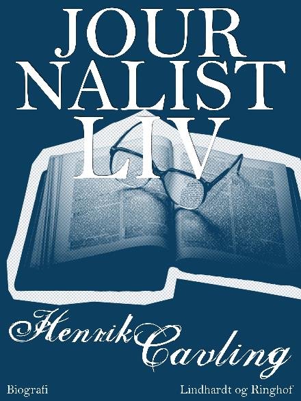 Cover for Ib Henrik Cavling · Journalistliv (Sewn Spine Book) [1st edition] (2017)