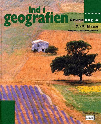 Cover for Mogens Lerbech Jensen · Ind i geografien: Ind i geografien, Grundbog A, 7.-9.kl. (Bound Book) [2e édition] [Indbundet] (2005)
