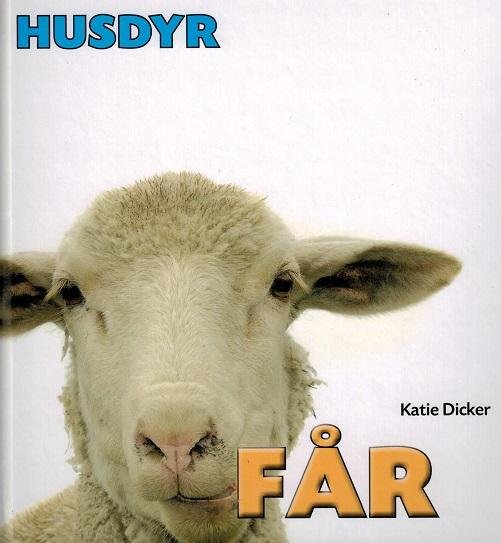 Husdyr: HUSDYR: Får - Katie Dicker - Bøger - Flachs - 9788762726291 - 5. september 2016