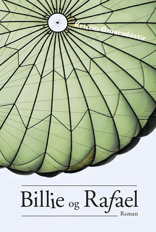 Cover for Kristín Ómarsdóttir · Billie og Rafael (Sewn Spine Book) [1º edição] (2015)
