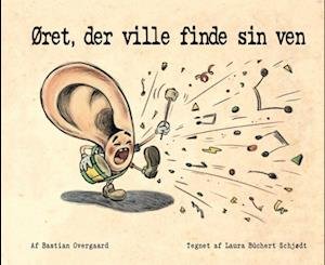 Øret, der ville finde sin ven - Bastian Overgaard - Bücher - Ellipsos Press - 9788799472291 - 1. Dezember 2023