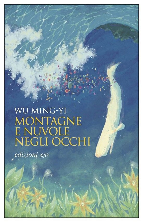 Cover for Wu Ming-Yi · Montagne E Nuvole Negli Occhi (Book)