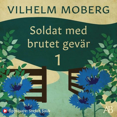 Soldat med brutet gevär 1 : Soldatens Valter: 1897-1909 - Vilhelm Moberg - Audio Book - Albert Bonniers Förlag - 9789100194291 - January 31, 2023