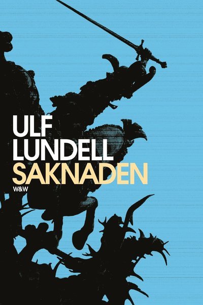 Cover for Ulf Lundell · Saknaden : roman (Bound Book) (2005)