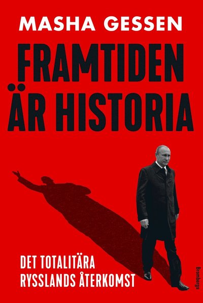 Cover for Masha Gessen · Framtiden är historia : det totalitära Rysslands återkomst (ePUB) (2017)