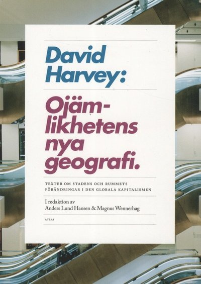 Cover for David Harvey · Ojämlikhetens nya geografi : texter om stadens och rummets förändringar i den globala kapitalismen (Buch) (2011)