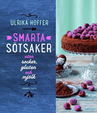 Smarta sötsaker utan socker, gluten och mjölk - Ulrika Hoffer - Libros - Bonnier Fakta - 9789174243291 - 8 de abril de 2014