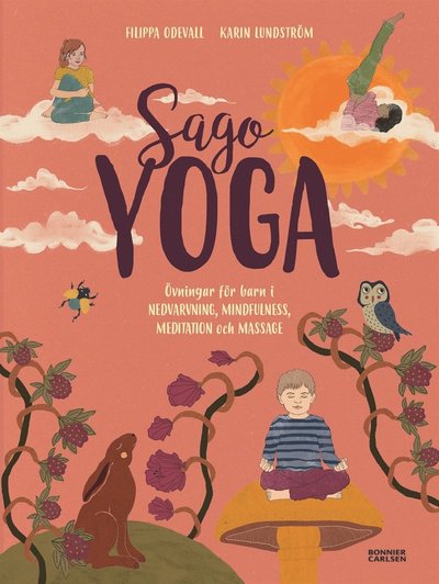Sagoyoga : övningar för barn i nedvarvning, mindfulness, meditation och massage - Filippa Odevall - Böcker - Bonnier Carlsen - 9789178034291 - 1 juli 2019