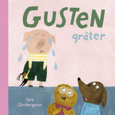 Cover for Sara Gimbergsson · Gusten gråter (Kartonbuch) (2022)