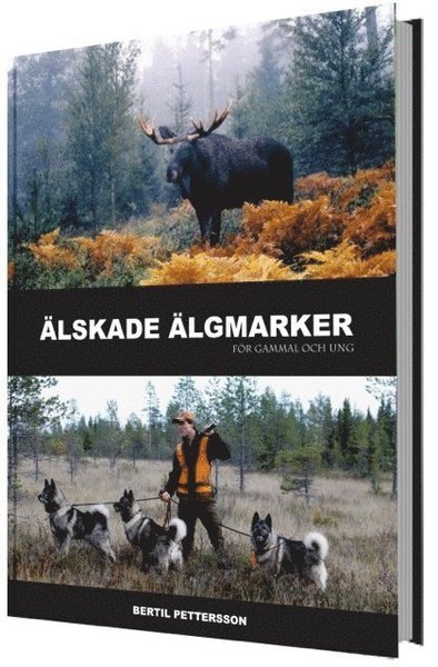 Cover for Bertil Pettersson · Älskade älgmarker för gammal och ung (Bound Book) (2012)