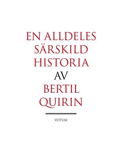 En alldeles särskild historia - Bertil Quirin - Livros - Votum & Gullers Förlag - 9789187283291 - 19 de março de 2014