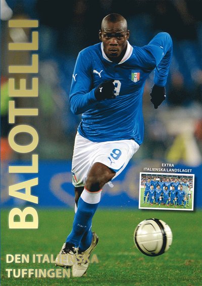 Balotelli : den italienska tuffingen - Björn Thor Sigbjörnsson - Books - Katla Förlag - 9789187311291 - May 6, 2014