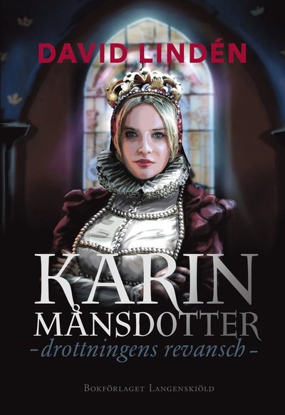 Cover for Lindén David · Karin Månsdotter : drottningens revansch (Sewn Spine Book) (2019)