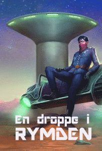 En droppe i Rymden - Lisa Rodebrand - Books - Fantasiförlaget - 9789198160291 - September 1, 2018
