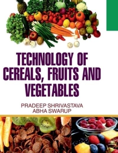Cover for P Shrivastava · Technology of Cereals, Fruits and Vegetables (Innbunden bok) (2014)