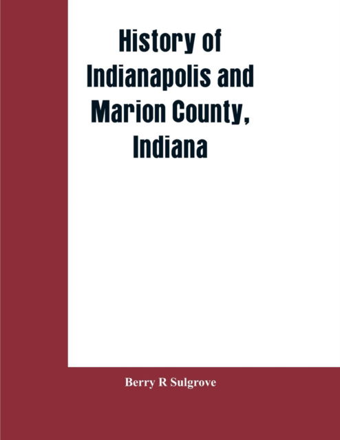 Cover for Berry R Sulgrove · History of Indianapolis and Marion County, Indiana (Paperback Book) (2019)