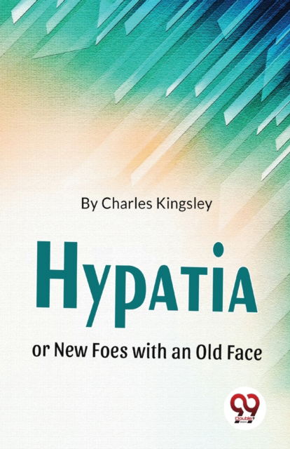 Cover for Charles Kingsley · Hypatia or New Foes with an Old Face (Paperback Book) (2023)