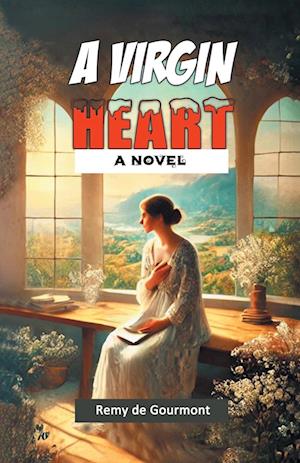 A Virgin HeartA Novel (Edition2024) - Remy De Gourmont - Books - Double 9 Books LLP - 9789368099291 - September 25, 2024
