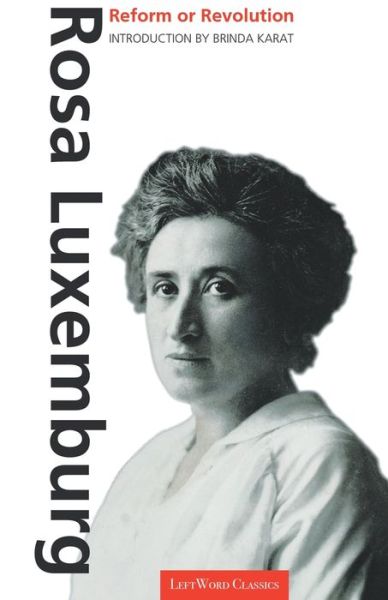 Reform or Revolution - Rosa Luxemberg - Books - Leftword Books - 9789380118291 - 2020