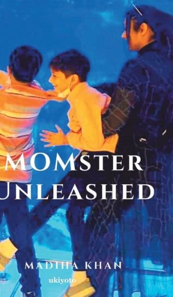 Cover for Madiha Khan · MOMster Unleashed (Innbunden bok) (2021)