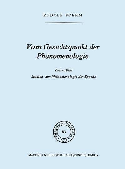 Cover for Rudolf Boehm · Vom Gesichtspunkt Der Phanomenologie: Zweiter Band Studien Zur Phanomelogie Der Epoche - Phaenomenologica (Paperback Book) [Softcover Reprint of the Original 1st 1981 edition] (2011)