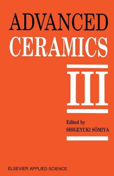 Cover for S Somiya · Advanced Ceramics III: Volume 3 (Paperback Book) [Softcover reprint of the original 1st ed. 1990 edition] (2011)