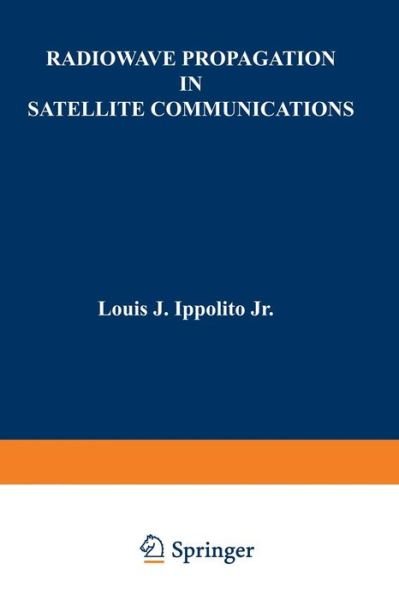 Louis J. Ippolito · Radiowave Propagation in Satellite Communications (Paperback Book) [Softcover reprint of the original 1st ed. 1986 edition] (2012)