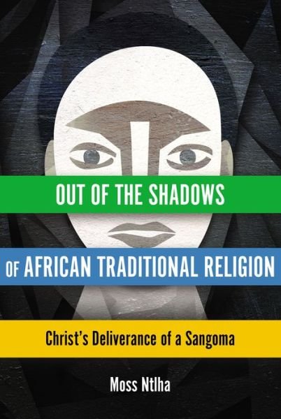 Cover for Moss Ntlha · Out of the Shadows of African Traditional Religion: Christ's Deliverance of a Sangoma - Hippo (Paperback Book) (2017)
