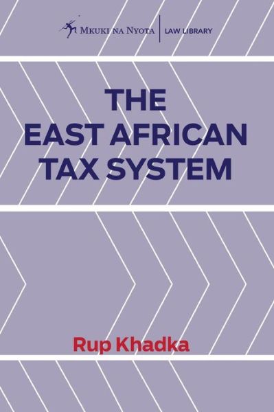 The East African Tax System - Rup Khadka - Books - Mkuki na Nyota Publishers - 9789987753291 - June 28, 2015