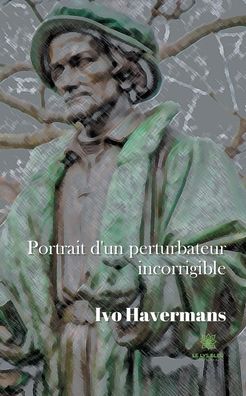 Cover for Ivo Havermans · Portrait d'un perturbateur incorrigible (Paperback Book) (2021)