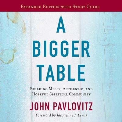 Cover for John Pavlovitz · A Bigger Table, Expanded Edition with Study Guide Lib/E (CD) (2021)