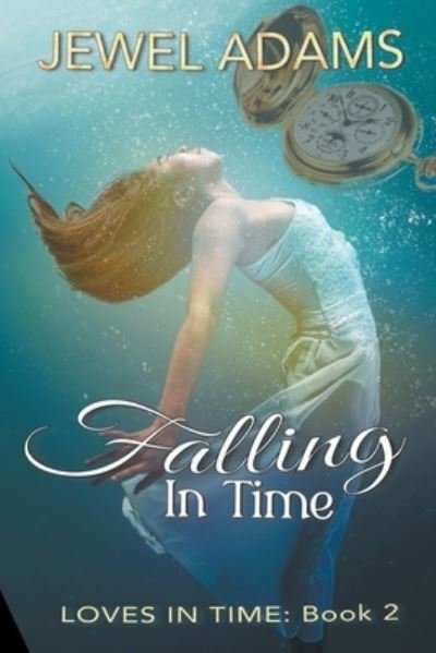 Cover for Jewel Adams · Falling In Time - Loves in Time (Paperback Bog) (2022)