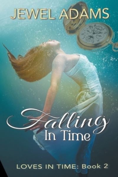 Cover for Jewel Adams · Falling In Time - Loves in Time (Paperback Book) (2022)