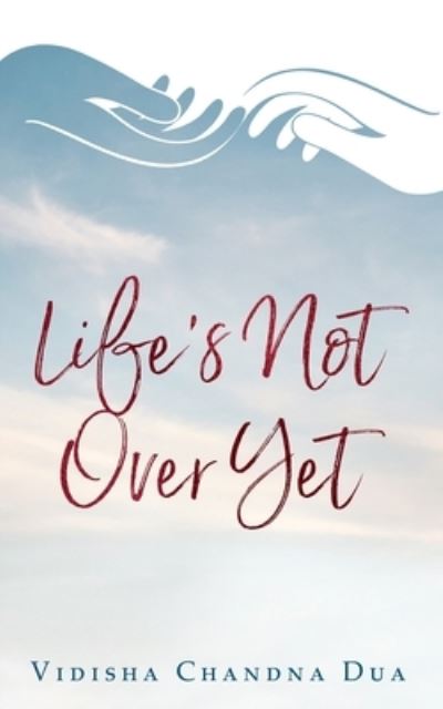 Cover for Vidisha Chandna Dua · Life's Not Over Yet (Paperback Book) (2024)