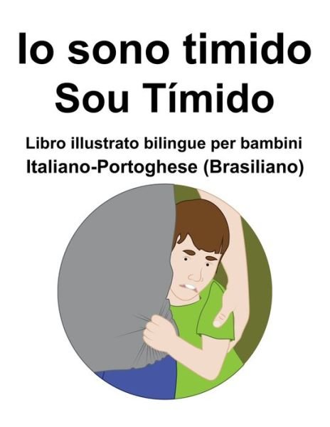 Cover for Richard Carlson · Italiano-Portoghese (Brasiliano) Io sono timido/ Sou Timido Libro illustrato bilingue per bambini (Pocketbok) (2022)