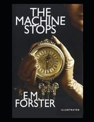 Cover for E M Forster · The Machine Stops Illustrated (Paperback Book) (2021)