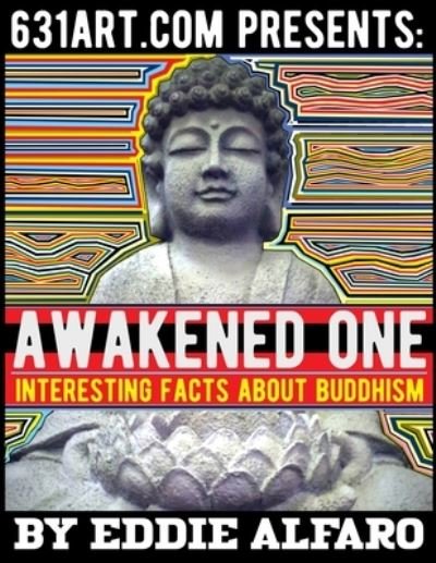 Cover for Eddie Alfaro · Awakened One: Interesting Facts About Buddhism - Incredible History (Paperback Book) (2021)
