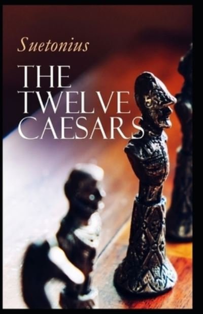 Cover for C Suetonius Tranquillus · The Lives of the Twelve Caesars illustrated (Paperback Book) (2021)