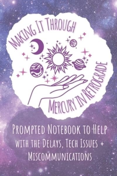 Cover for Bex Beltran · Prompted Notebook to Help: Making It Through Mercury in Retrograde (Paperback Book) (2021)
