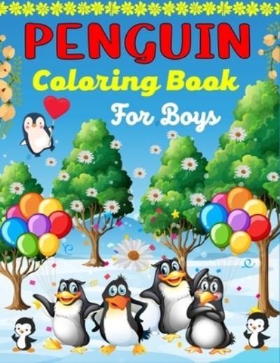 Cover for Mnktn Publications · Penguin Coloring Book For Boys: Fantastic Seabirds Penguins Coloring Book for Kids (Awesome gifts for children's) (Pocketbok) (2021)