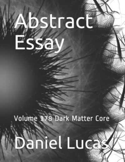 Abstract Essay - Daniel Lucas - Books - Independently Published - 9798560277291 - November 7, 2020