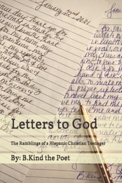 Cover for B Kind The Poet · Letters to God: The Ramblings of a Hispanic Christian Teenager - The Ramblings of a Hispanic Christian Teenager (Taschenbuch) (2020)