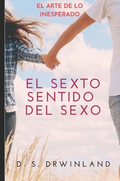 Cover for D S Drwinland · El Sexto Sentido del Sexo: Sin amor no hay sexo que valga la pena (Paperback Bog) (2020)